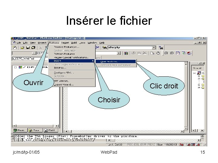 Insérer le fichier Ouvrir Clic droit Choisir jc/md/lp-01/05 Web. Pad 15 