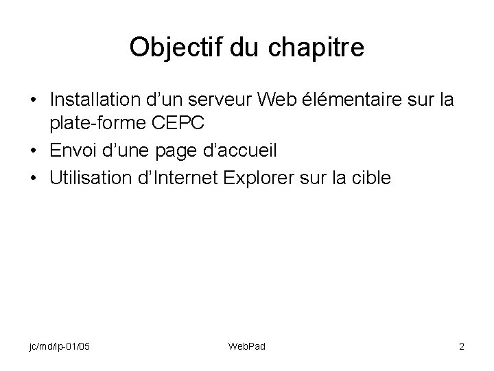 Objectif du chapitre • Installation d’un serveur Web élémentaire sur la plate-forme CEPC •