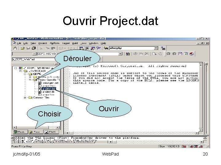 Ouvrir Project. dat Dérouler Choisir jc/md/lp-01/05 Ouvrir Web. Pad 20 
