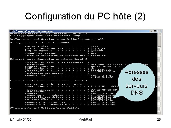 Configuration du PC hôte (2) Adresses des serveurs DNS jc/md/lp-01/05 Web. Pad 28 