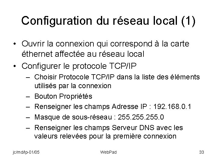 Configuration du réseau local (1) • Ouvrir la connexion qui correspond à la carte