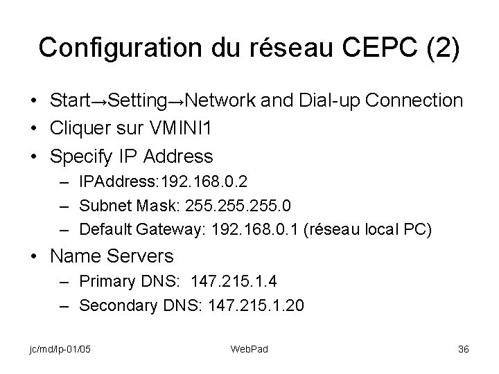 Configuration du réseau CEPC (2) • Start→Setting→Network and Dial-up Connection • Cliquer sur VMINI