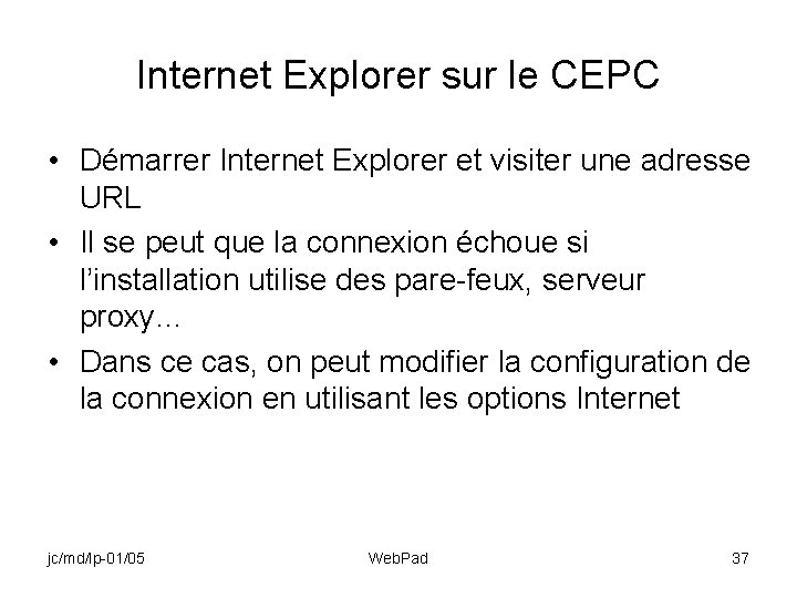 Internet Explorer sur le CEPC • Démarrer Internet Explorer et visiter une adresse URL