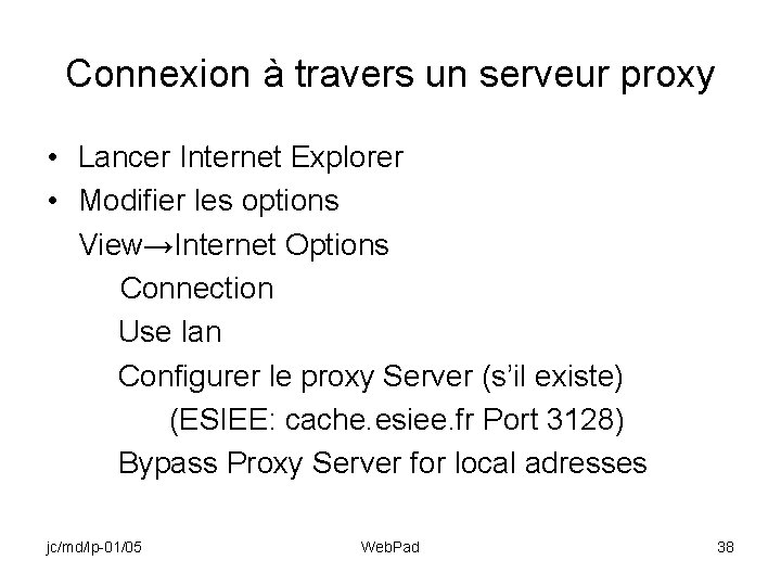 Connexion à travers un serveur proxy • Lancer Internet Explorer • Modifier les options