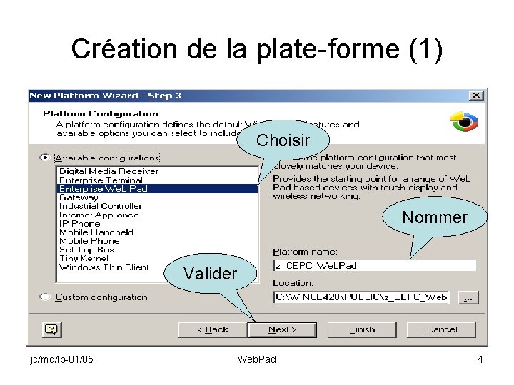 Création de la plate-forme (1) Choisir Nommer Valider jc/md/lp-01/05 Web. Pad 4 