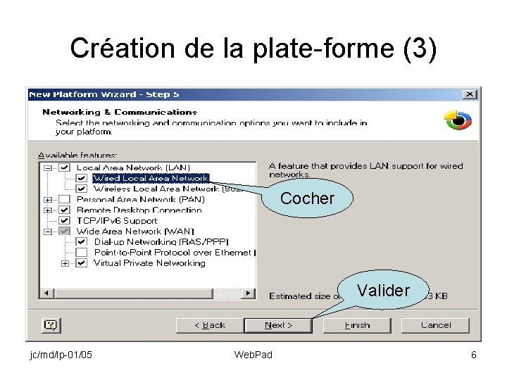 Création de la plate-forme (3) Cocher Valider jc/md/lp-01/05 Web. Pad 6 