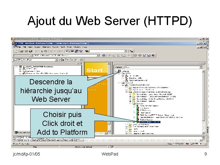 Ajout du Web Server (HTTPD) Descendre la hiérarchie jusqu’au Web Server Choisir puis Click