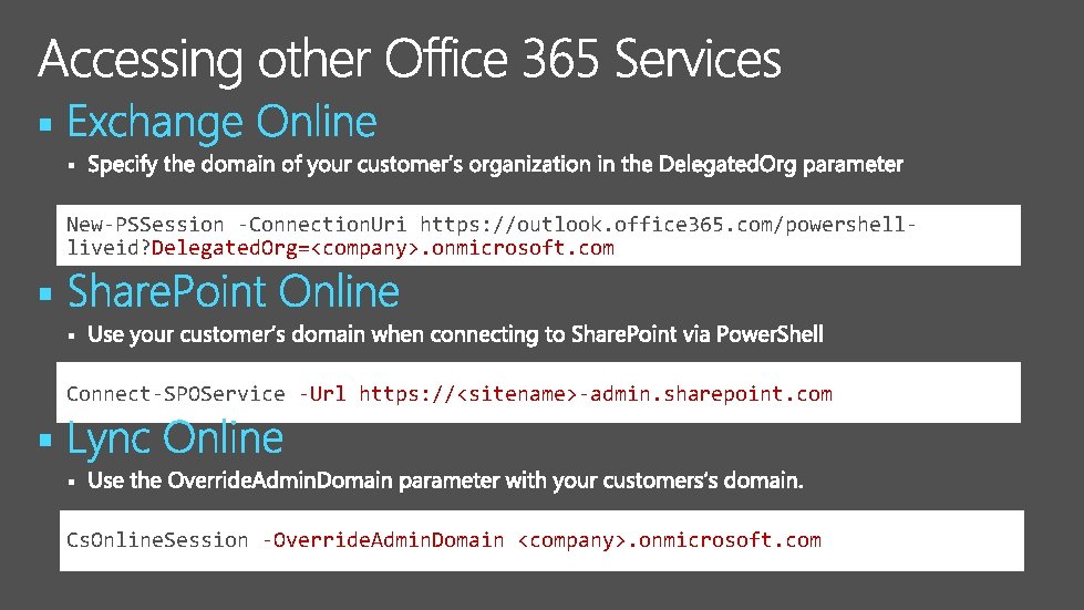 § § New-PSSession -Connection. Uri https: //outlook. office 365. com/powershellliveid? Delegated. Org=<company>. onmicrosoft. com