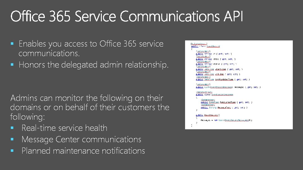 § Enables you access to Office 365 service communications. § Honors the delegated admin