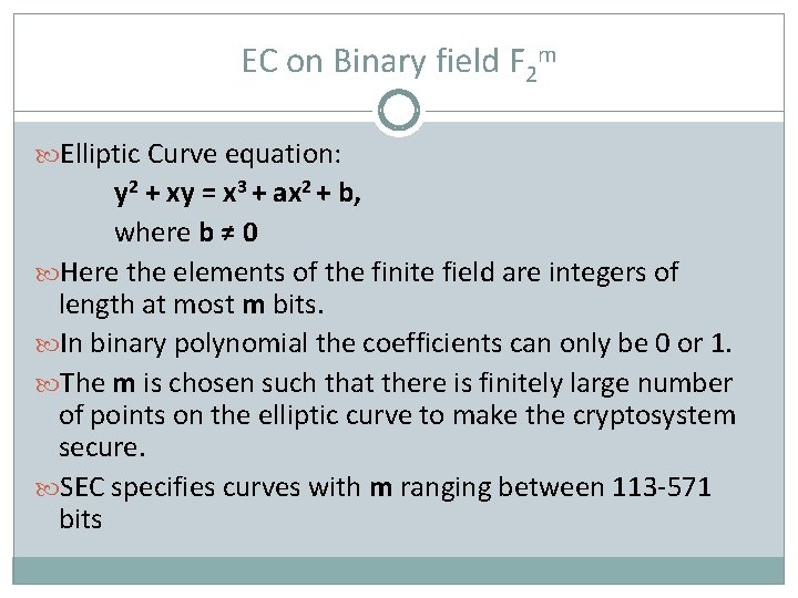 EC on Binary field F 2 m Elliptic Curve equation: y 2 + xy