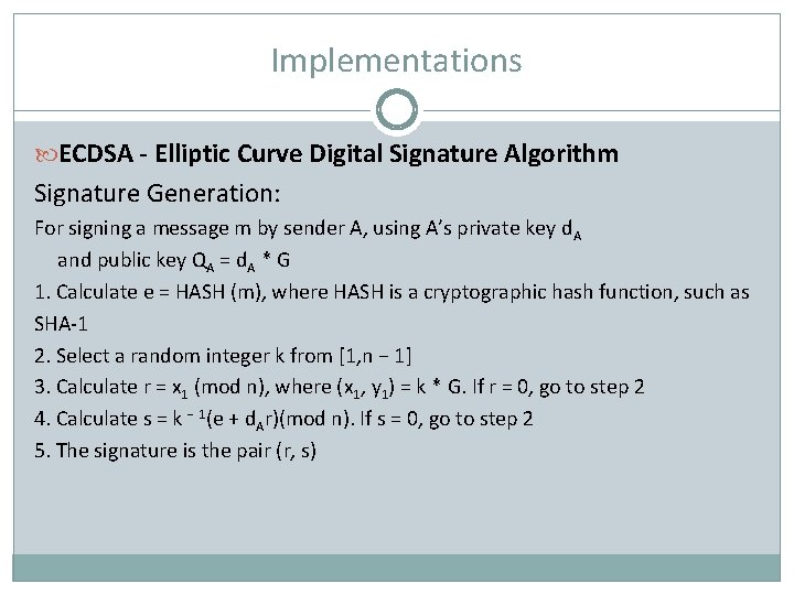 Implementations ECDSA - Elliptic Curve Digital Signature Algorithm Signature Generation: For signing a message
