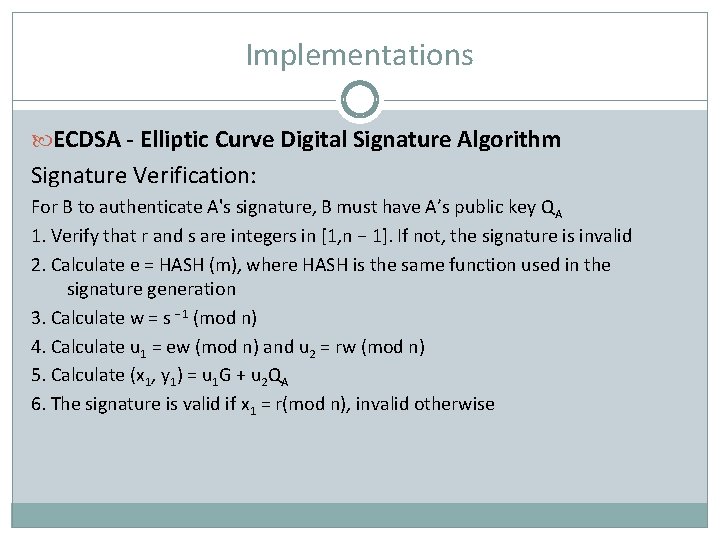 Implementations ECDSA - Elliptic Curve Digital Signature Algorithm Signature Verification: For B to authenticate