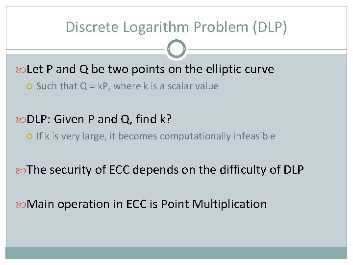 Discrete Logarithm Problem (DLP) Let P and Q be two points on the elliptic