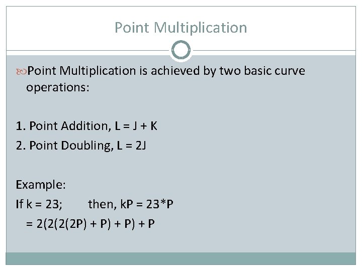 Point Multiplication is achieved by two basic curve operations: 1. Point Addition, L =