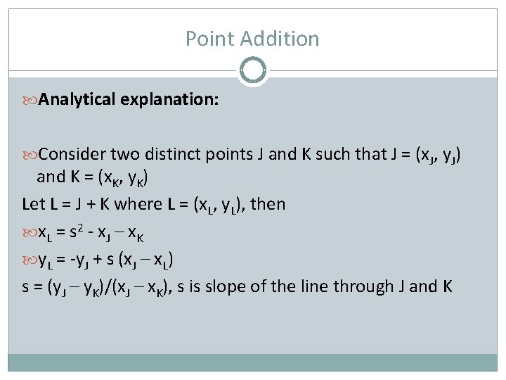 Point Addition Analytical explanation: Consider two distinct points J and K such that J