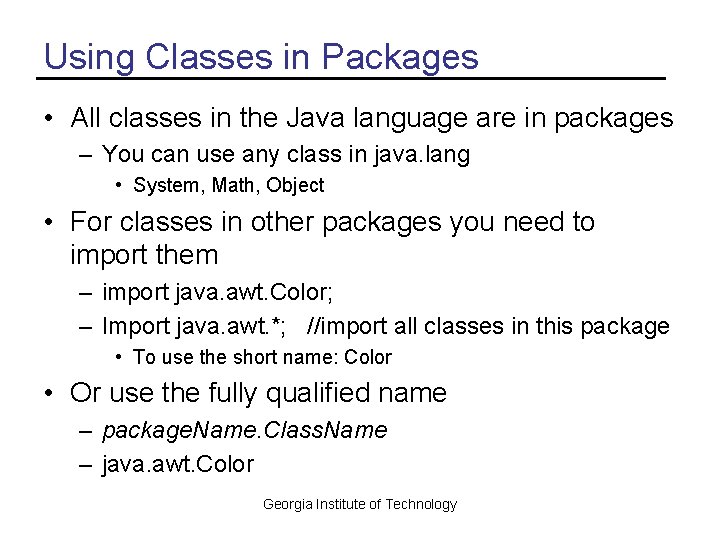 Using Classes in Packages • All classes in the Java language are in packages