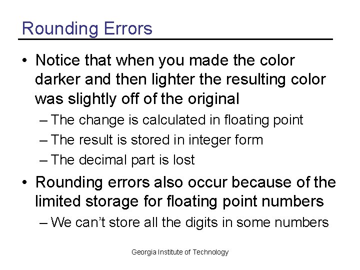 Rounding Errors • Notice that when you made the color darker and then lighter