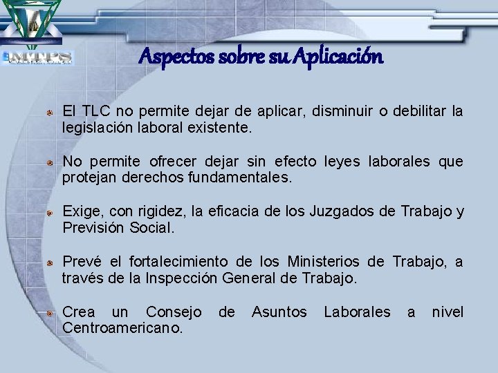 Aspectos sobre su Aplicación El TLC no permite dejar de aplicar, disminuir o debilitar