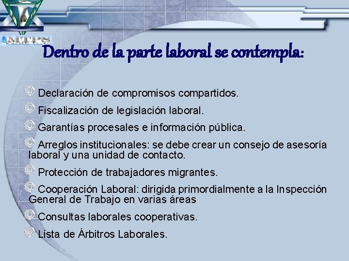 Dentro de la parte laboral se contempla: Declaración de compromisos compartidos. Fiscalización de legislación