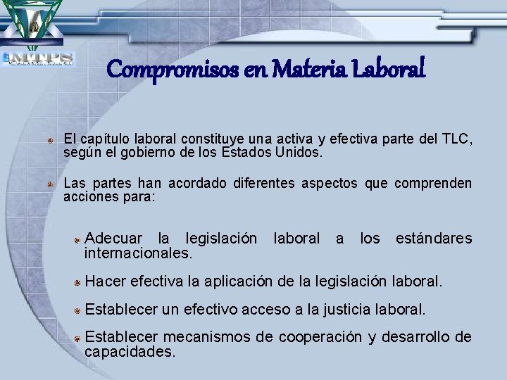 Compromisos en Materia Laboral El capítulo laboral constituye una activa y efectiva parte del