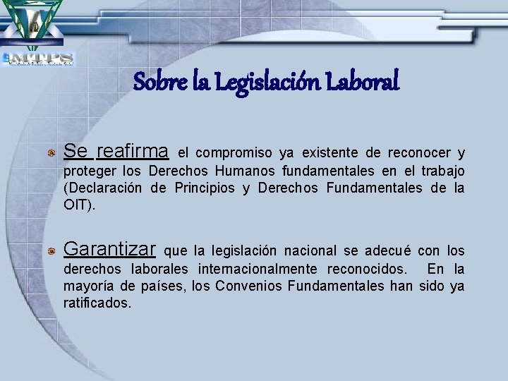 Sobre la Legislación Laboral Se reafirma el compromiso ya existente de reconocer y proteger