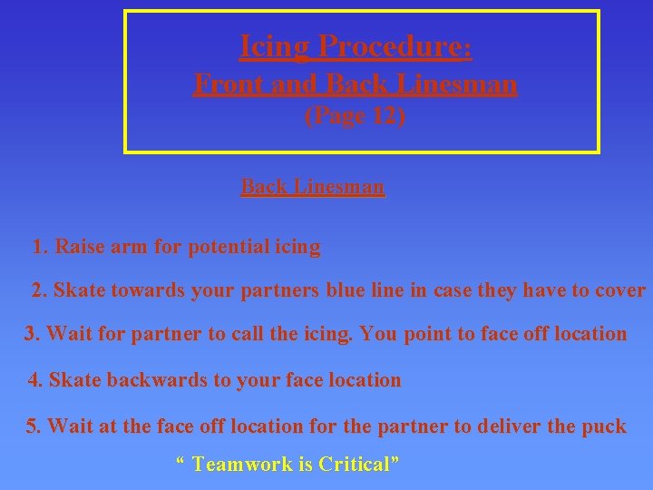 Icing Procedure: Front and Back Linesman (Page 12) Back Linesman 1. Raise arm for