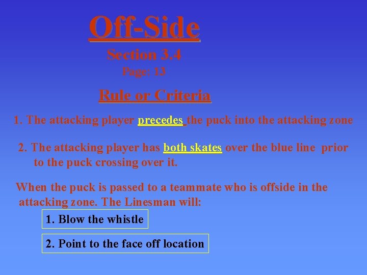 Off-Side Section 3. 4 Page: 13 Rule or Criteria 1. The attacking player precedes