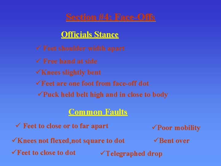 Section #4: Face-Offs Officials Stance ü Feet shoulder width apart ü Free hand at
