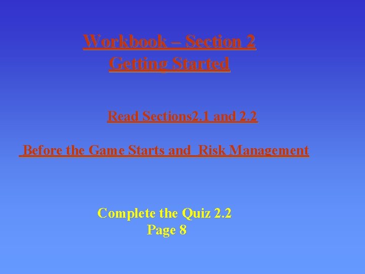Workbook – Section 2 Getting Started Read Sections 2. 1 and 2. 2 Before