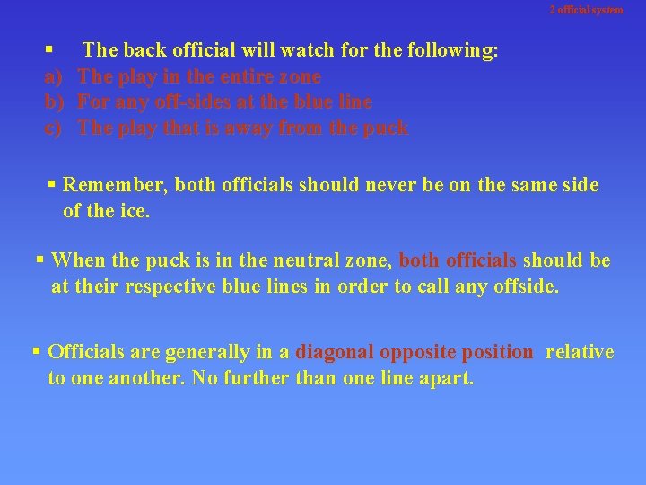 2 official system § a) b) c) The back official will watch for the