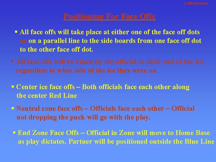 2 official system Positioning For Face Offs § All face offs will take place
