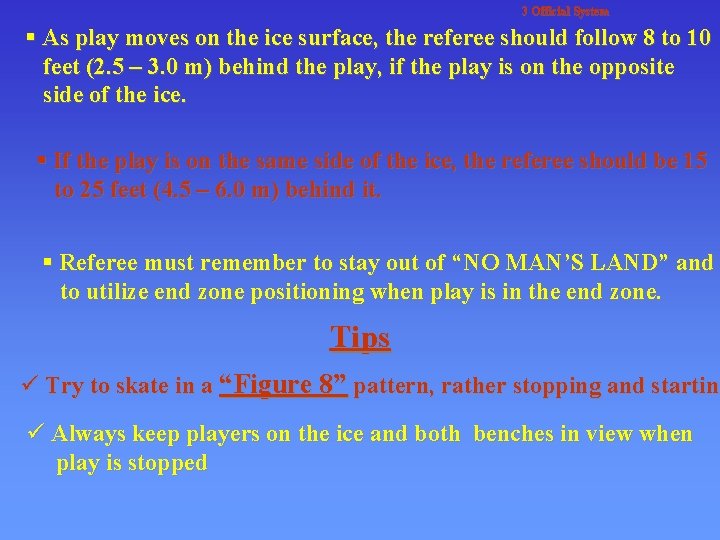 3 Official System § As play moves on the ice surface, the referee should