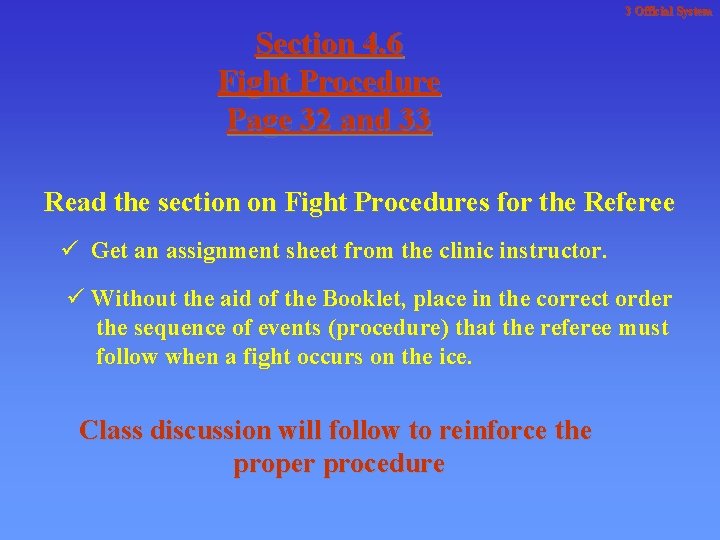 3 Official System Section 4. 6 Fight Procedure Page 32 and 33 Read the