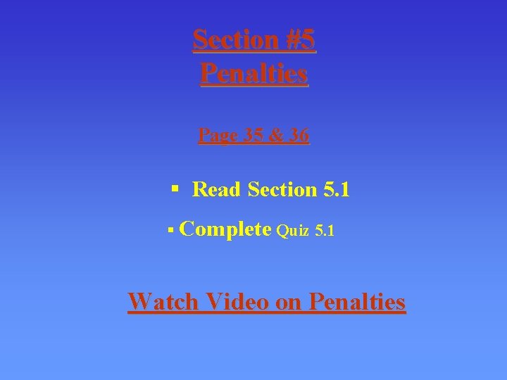 Section #5 Penalties Page 35 & 36 § Read Section 5. 1 § Complete