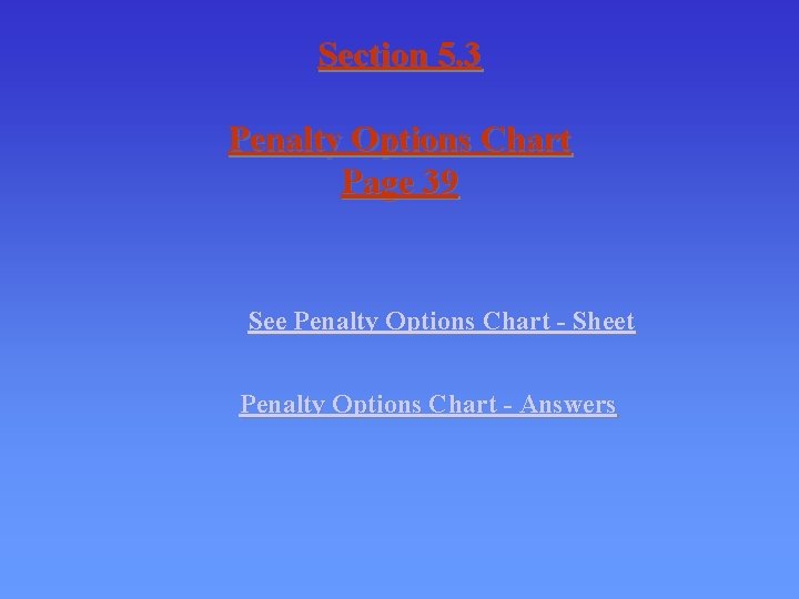 Section 5. 3 Penalty Options Chart Page 39 See Penalty Options Chart - Sheet