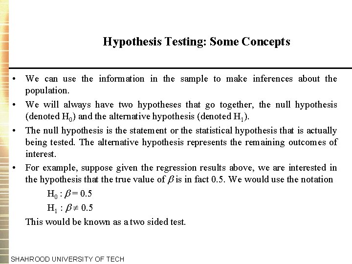 Hypothesis Testing: Some Concepts • We can use the information in the sample to