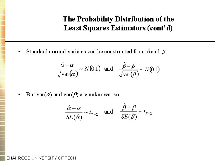 The Probability Distribution of the Least Squares Estimators (cont’d) • Standard normal variates can