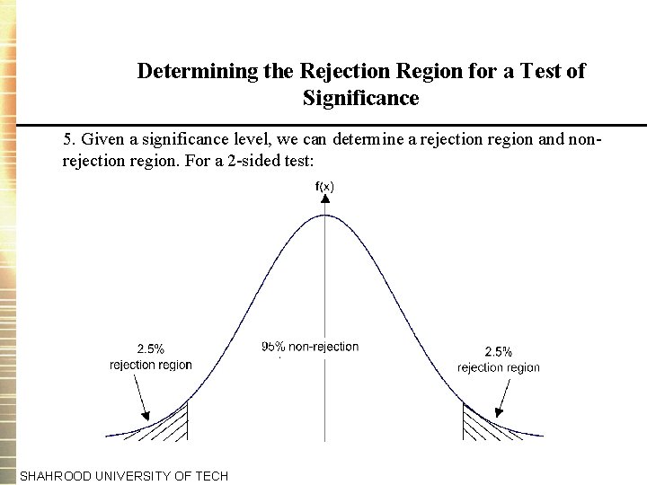 Determining the Rejection Region for a Test of Significance 5. Given a significance level,