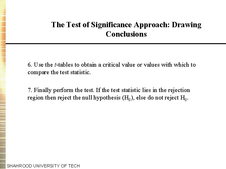 The Test of Significance Approach: Drawing Conclusions 6. Use the t-tables to obtain a