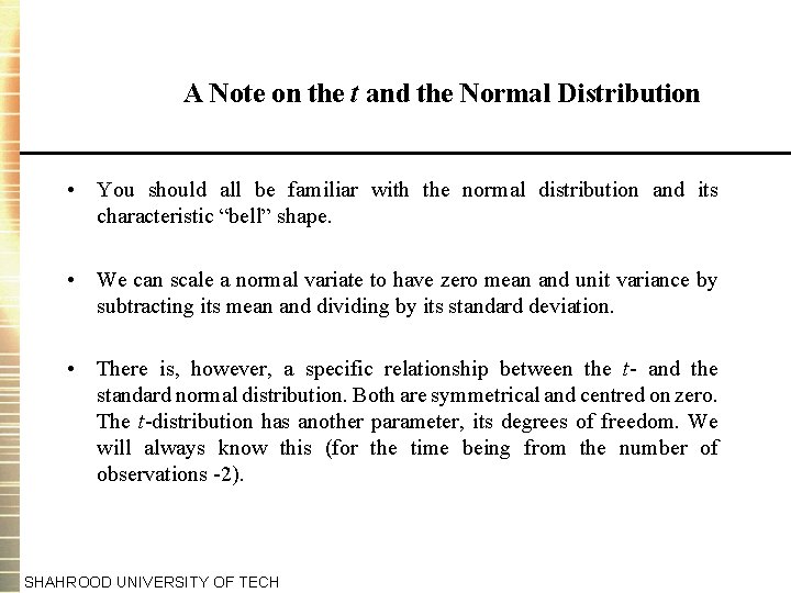 A Note on the t and the Normal Distribution • You should all be