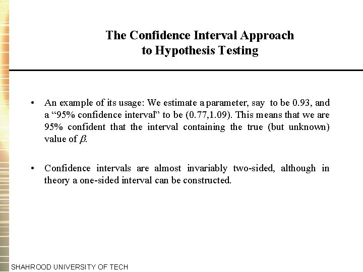 The Confidence Interval Approach to Hypothesis Testing • An example of its usage: We