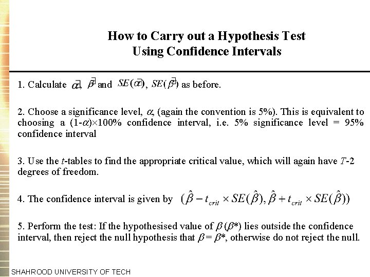 How to Carry out a Hypothesis Test Using Confidence Intervals 1. Calculate , and
