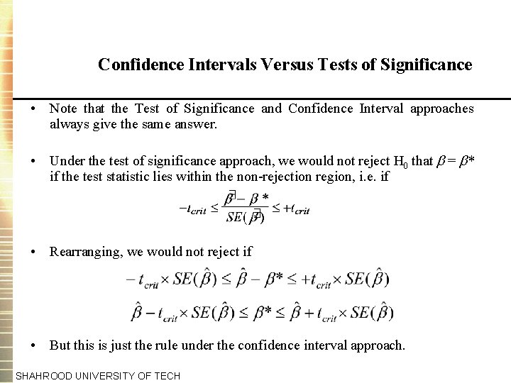 Confidence Intervals Versus Tests of Significance • Note that the Test of Significance and