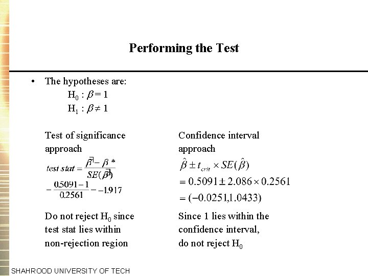 Performing the Test • The hypotheses are: H 0 : = 1 H 1