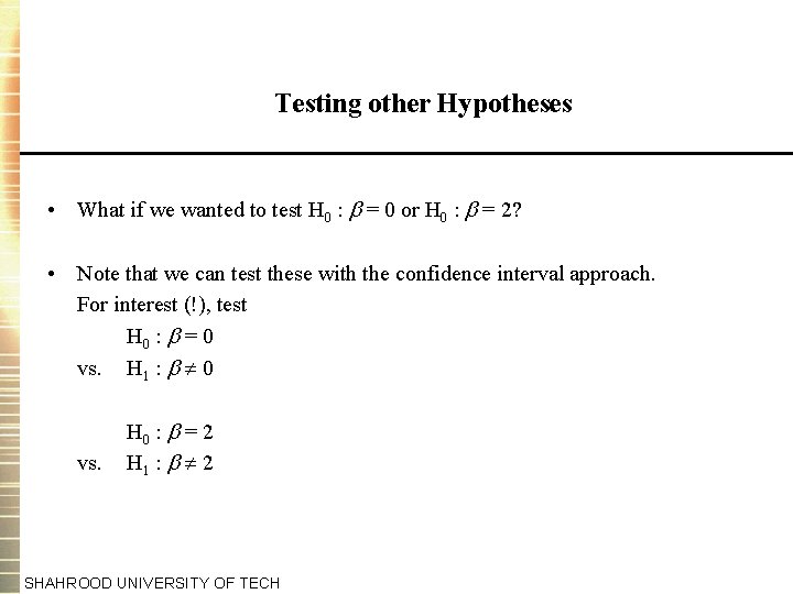 Testing other Hypotheses • What if we wanted to test H 0 : =