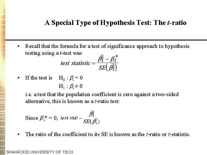 A Special Type of Hypothesis Test: The t-ratio • Recall that the formula for