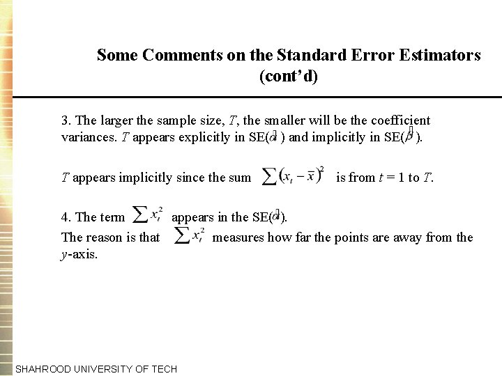 Some Comments on the Standard Error Estimators (cont’d) 3. The larger the sample size,