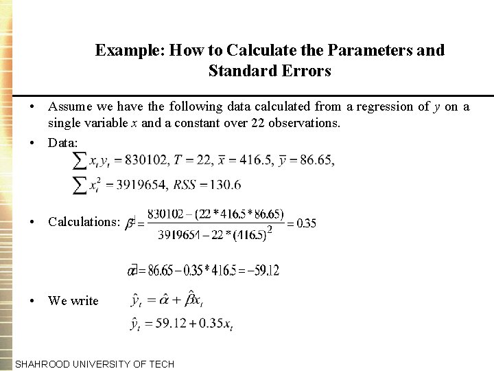 Example: How to Calculate the Parameters and Standard Errors • Assume we have the