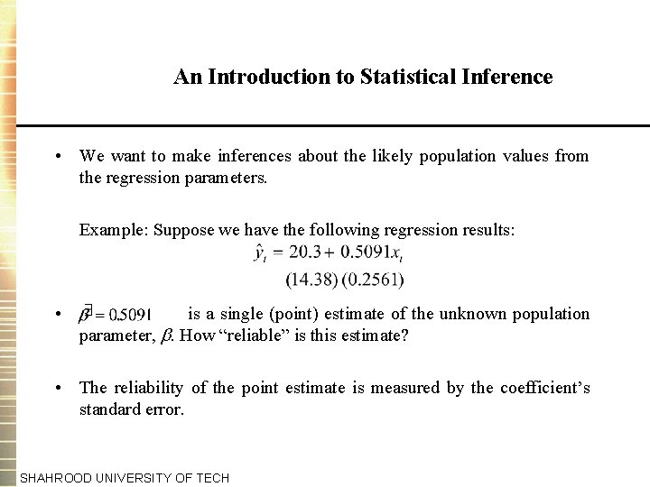 An Introduction to Statistical Inference • We want to make inferences about the likely