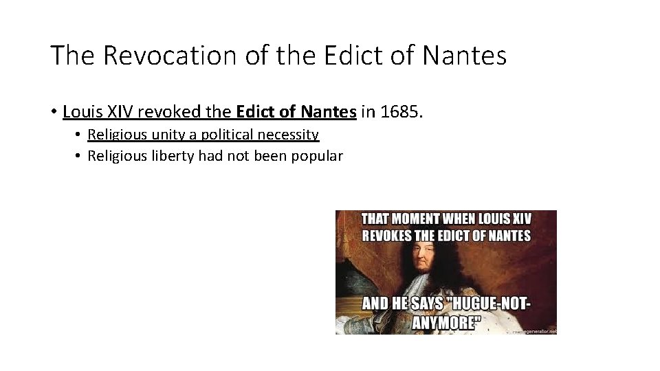 The Revocation of the Edict of Nantes • Louis XIV revoked the Edict of